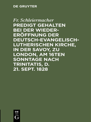 cover image of Predigt gehalten bei der Wieder-Eröffnung der Deutsch-Evangelisch-Lutherischen Kirche, in der Savoy, zu London, am 16ten Sonntage nach Trinitatis, d. 21. Sept. 1828